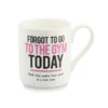 Forgot to go the the Gym Bone China Mug